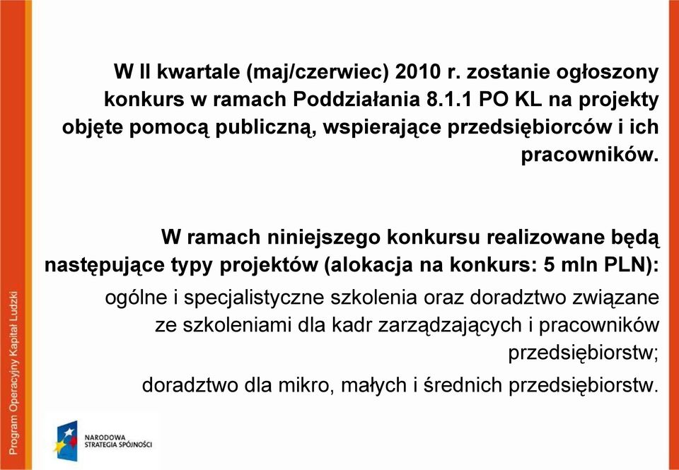 1 PO KL na projekty objęte pomocą publiczną, wspierające przedsiębiorców i ich pracowników.