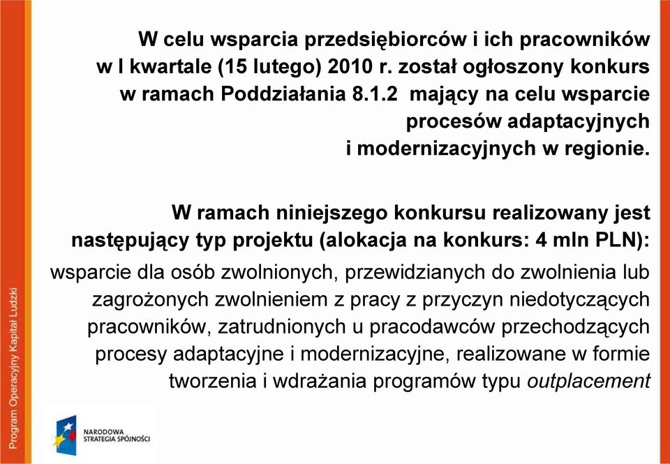 do zwolnienia lub zagrożonych zwolnieniem z pracy z przyczyn niedotyczących pracowników, zatrudnionych u pracodawców przechodzących procesy adaptacyjne