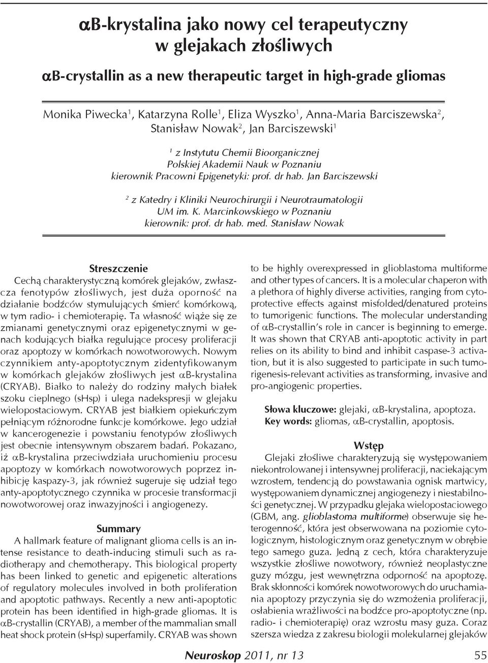 Jan Barciszewski 2 z Katedry i Kliniki Neurochirurgii i Neurotraumatologii UM im. K. Marcinkowskiego w Poznaniu kierownik: prof. dr hab. med.