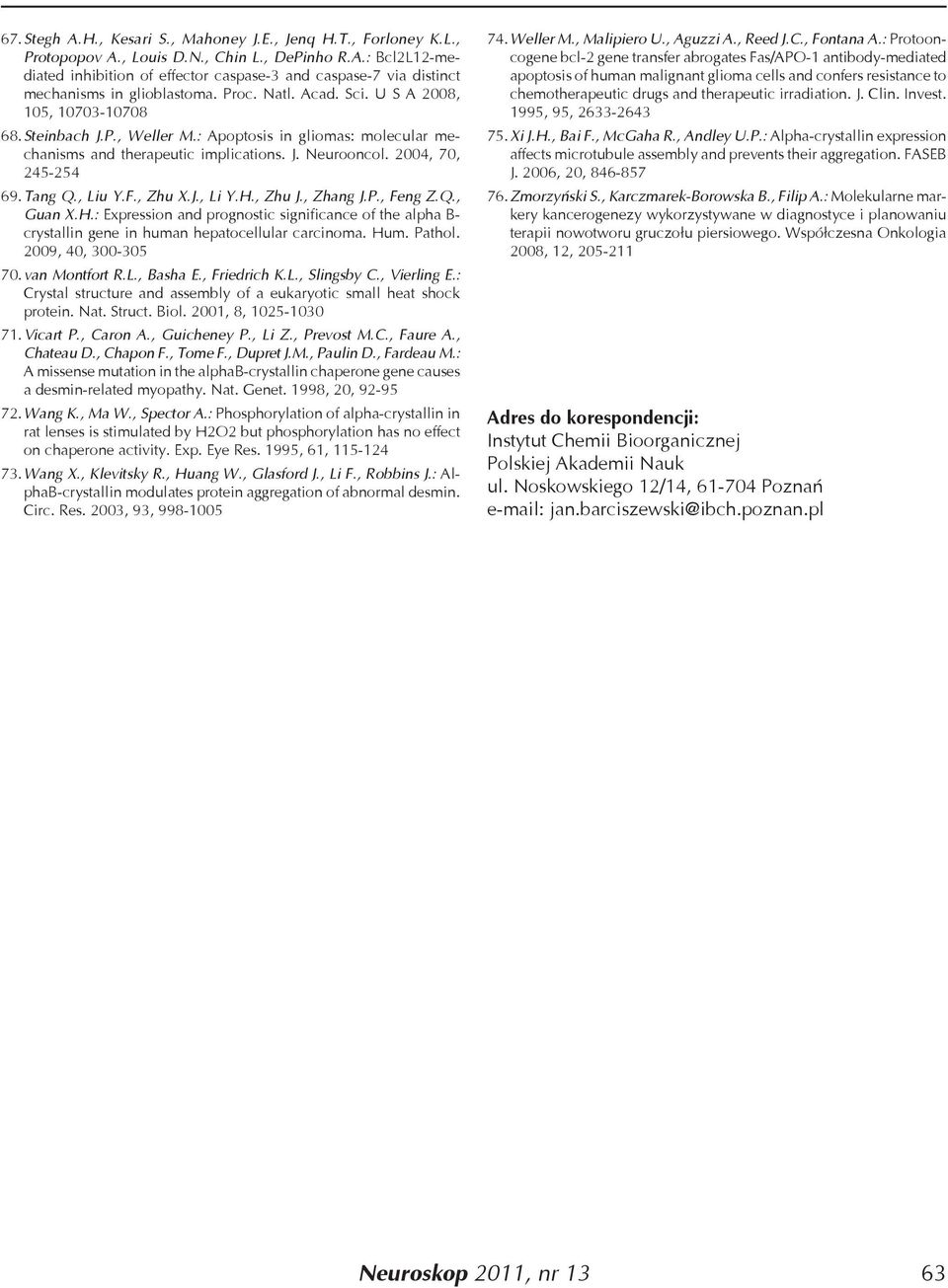 , Liu Y.F., Zhu X.J., Li Y.H., Zhu J., Zhang J.P., Feng Z.Q., Guan X.H.: Expression and prognostic significance of the alpha B- crystallin gene in human hepatocellular carcinoma. Hum. Pathol.