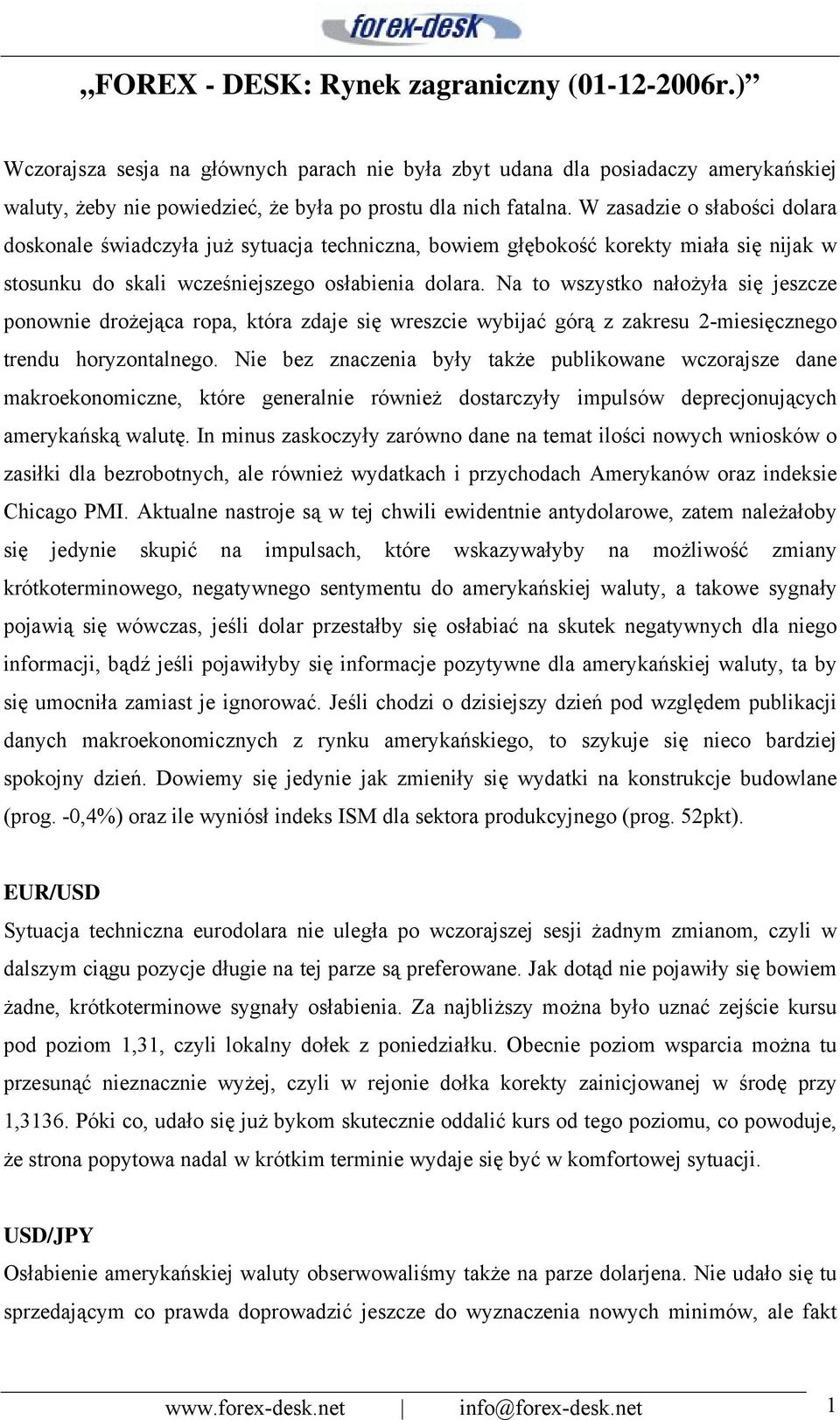 Na to wszystko nałożyła się jeszcze ponownie drożejąca ropa, która zdaje się wreszcie wybijać górą z zakresu 2-miesięcznego trendu horyzontalnego.