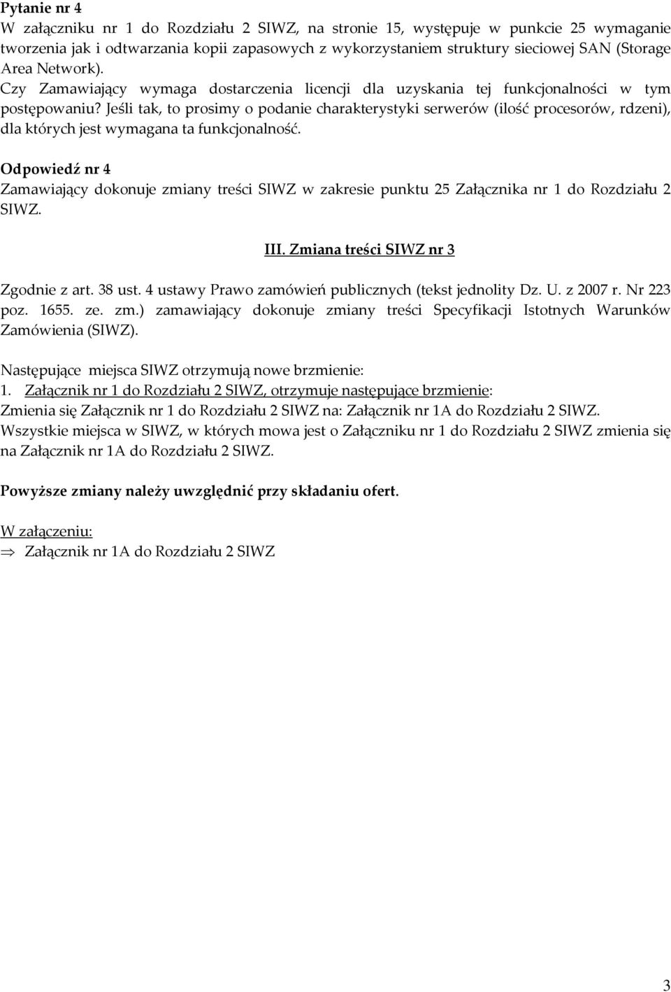 Jeśli tak, to prosimy o podanie charakterystyki serwerów (ilość procesorów, rdzeni), dla których jest wymagana ta funkcjonalność.