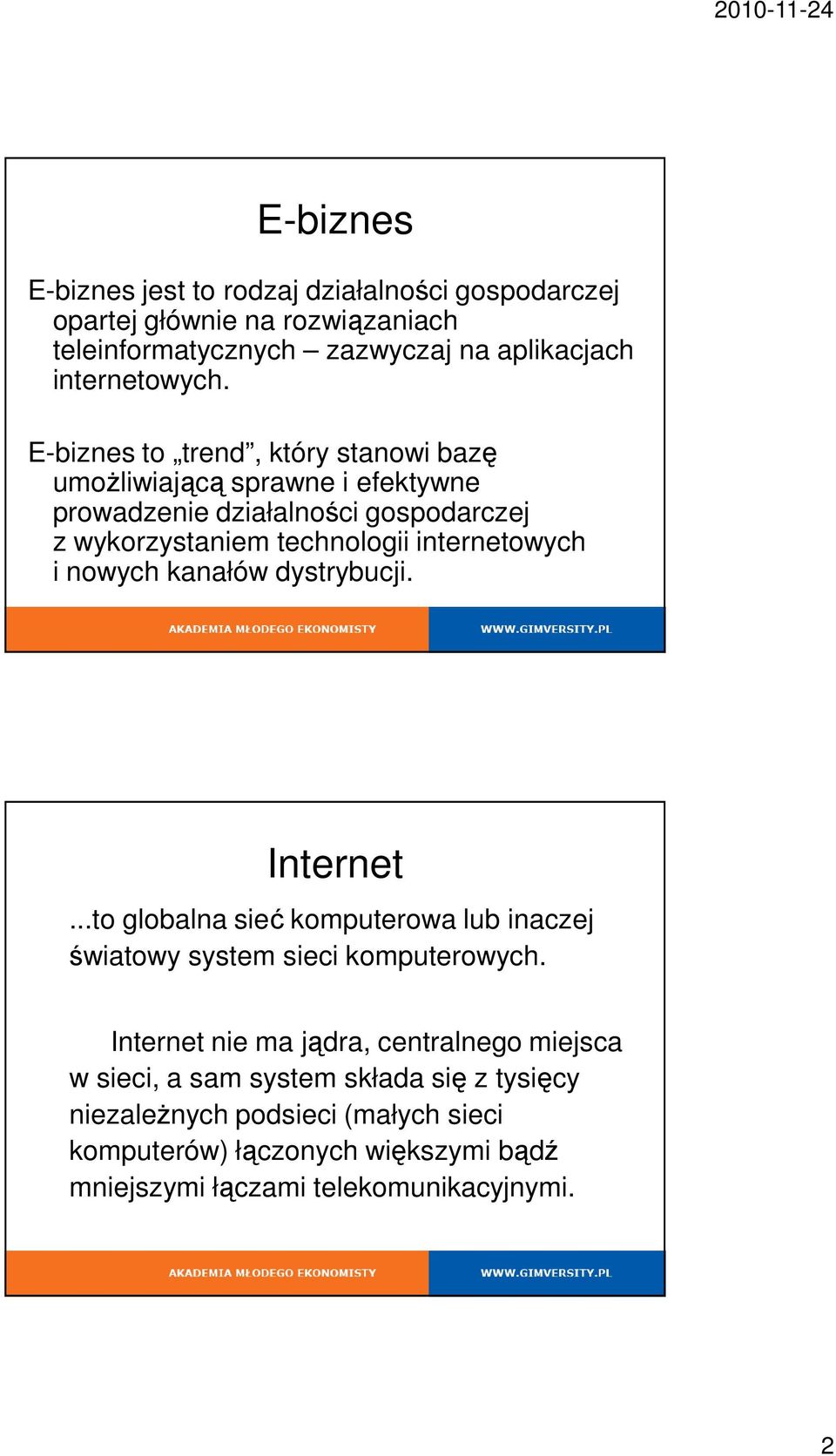 nowych kanałów dystrybucji. Internet...to globalna sieć komputerowa lub inaczej światowy system sieci komputerowych.