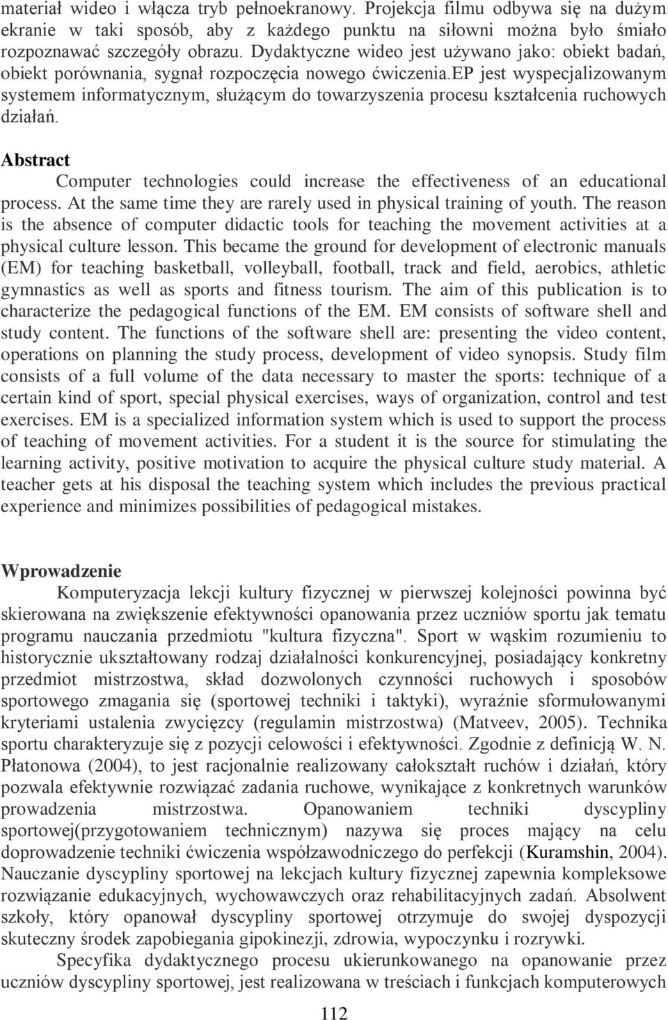 ep jest wyspecjalizowanym systemem informatycznym, służącym do towarzyszenia procesu kształcenia ruchowych działań.