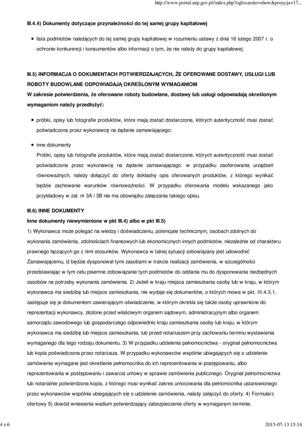 5) INFORMACJA O DOKUMENTACH POTWIERDZAJĄCYCH, ŻE OFEROWANE DOSTAWY, USŁUGI LUB ROBOTY BUDOWLANE ODPOWIADAJĄ OKREŚLONYM WYMAGANIOM W zakresie potwierdzenia, że oferowane roboty budowlane, dostawy lub