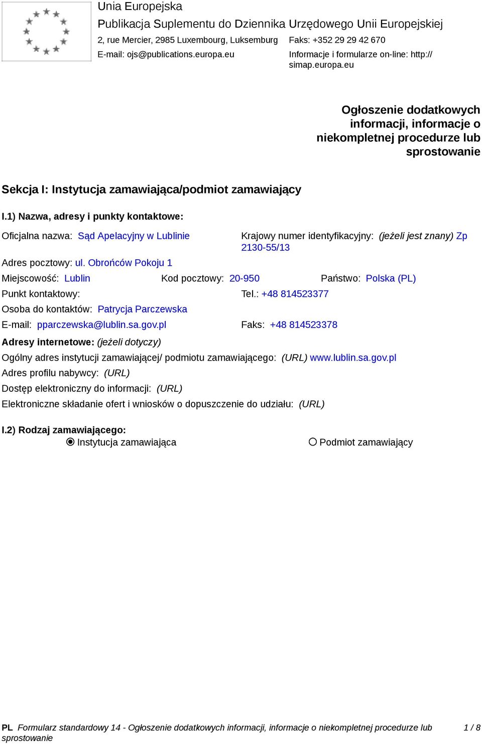 1) Nazwa, adresy i punkty kontaktowe: Oficjalna nazwa: Sąd Apelacyjny w Lublinie Adres pocztowy: ul.