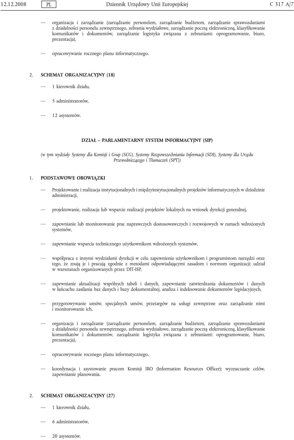 rocznego planu informatycznego. 2. SCHEMAT ORGANIZACYJNY (18) 5 administratorów, 12 asystentów.