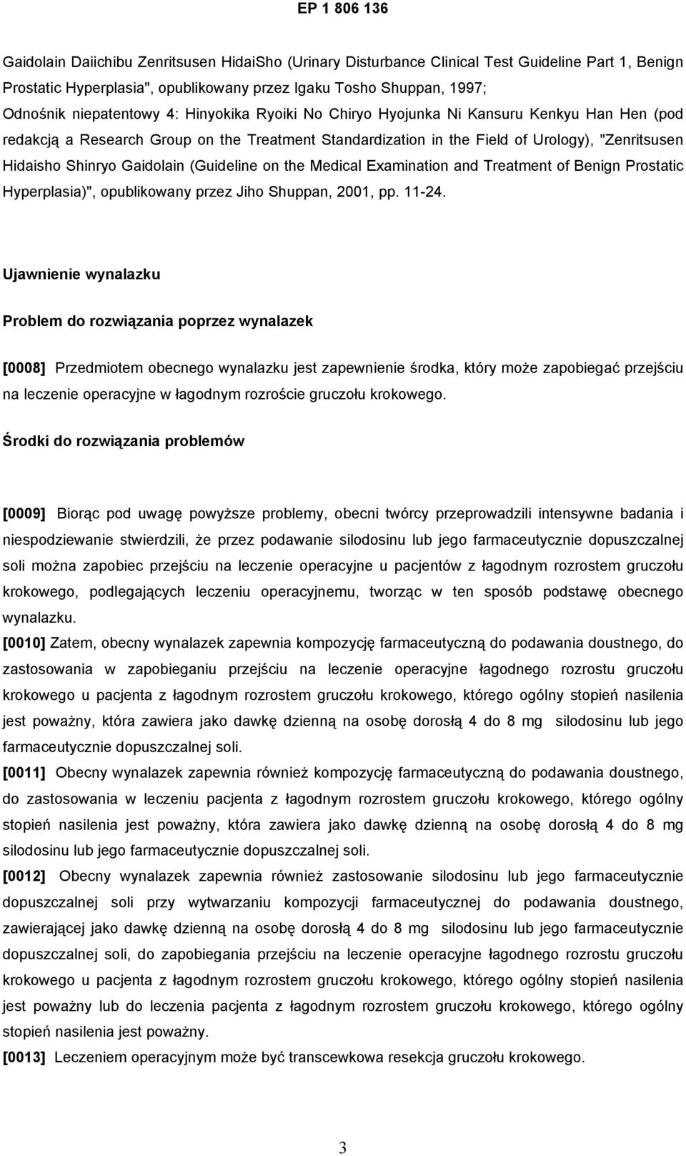 (Guideline on the Medical Examination and Treatment of Benign Prostatic Hyperplasia)", opublikowany przez Jiho Shuppan, 2001, pp. 11-24.