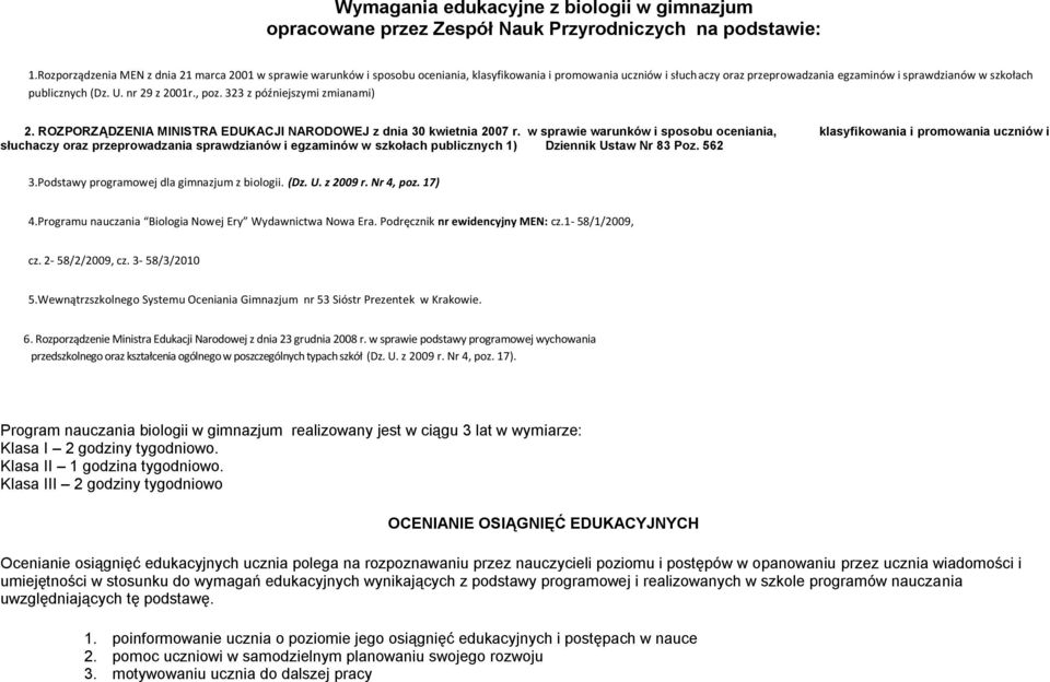 (Dz. U. nr 29 z 2001r., poz. 323 z późniejszymi zmianami) 2. ROZPORZĄDZENIA MINISTRA EDUKACJI NARODOWEJ z dnia 30 kwietnia 2007 r.