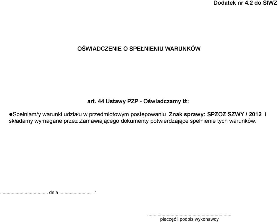 postępowaniu Znak sprawy: SPZOZ SZWY / 2012 i składamy wymagane przez