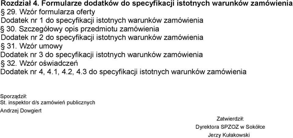 Szczegółowy opis przedmiotu zamówienia Dodatek nr 2 do specyfikacji istotnych warunków zamówienia 31.