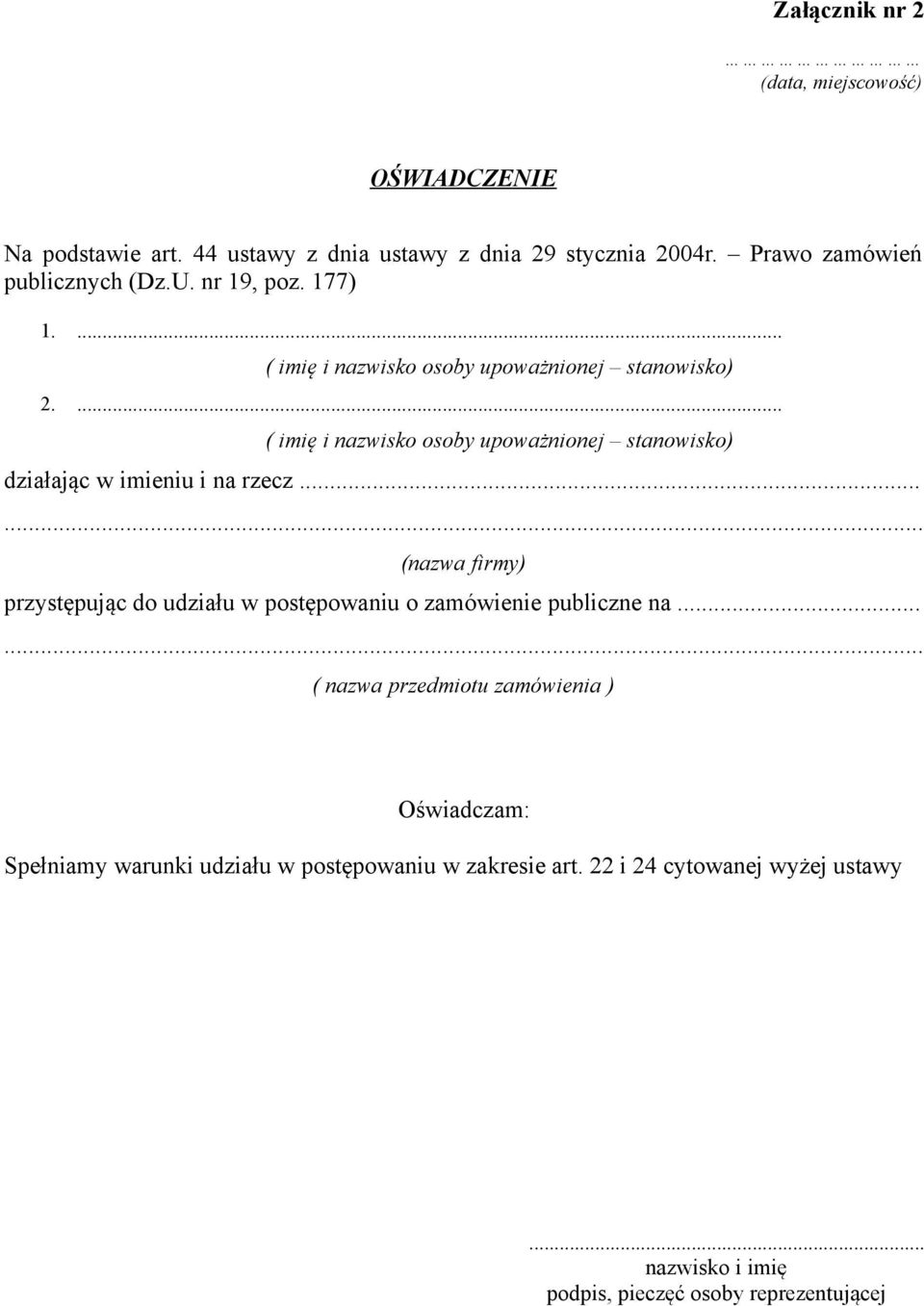 ... ( imię i nazwisko osoby upoważnionej stanowisko) działając w imieniu i na rzecz.