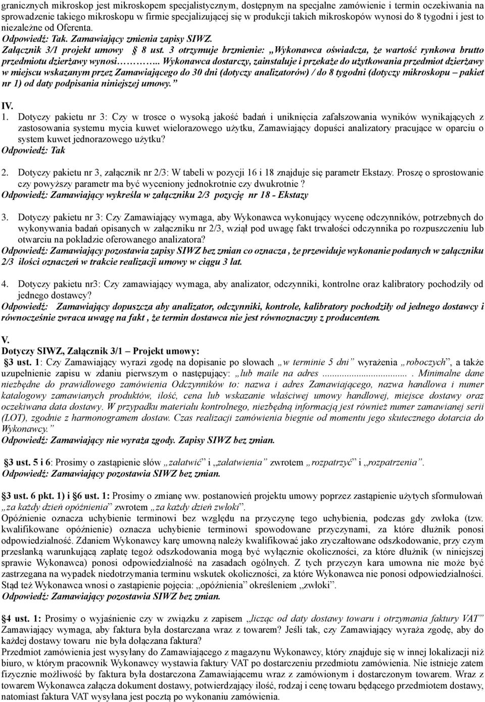 3 otrzymuje brzmienie: Wykonawca oświadcza, że wartość rynkowa brutto przedmiotu dzierżawy wynosi.