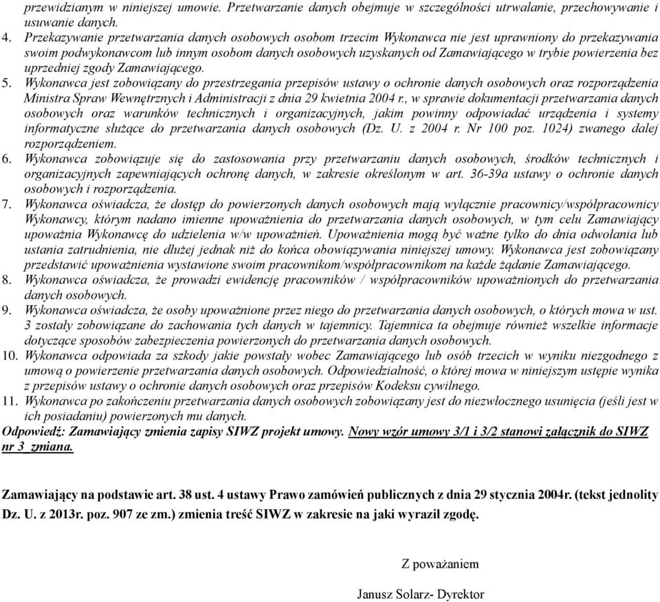powierzenia bez uprzedniej zgody Zamawiającego. 5.