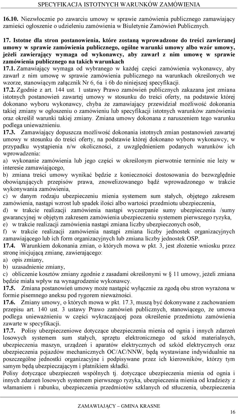 aby zawarł z nim umowę w sprawie zamówienia publicznego na takich warunkach 17