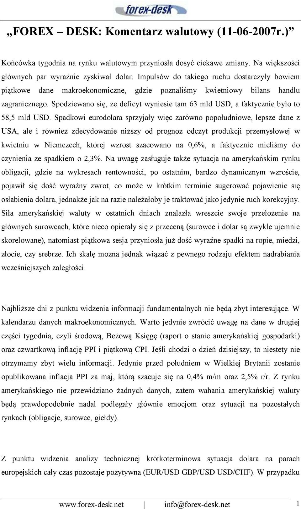 Spodziewano się, że deficyt wyniesie tam 63 mld USD, a faktycznie było to 58,5 mld USD.