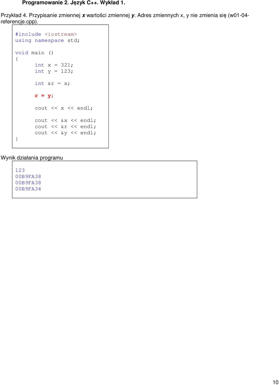 void main () int x = 321; int y = 123; int &r = x; r = y; cout << x <<
