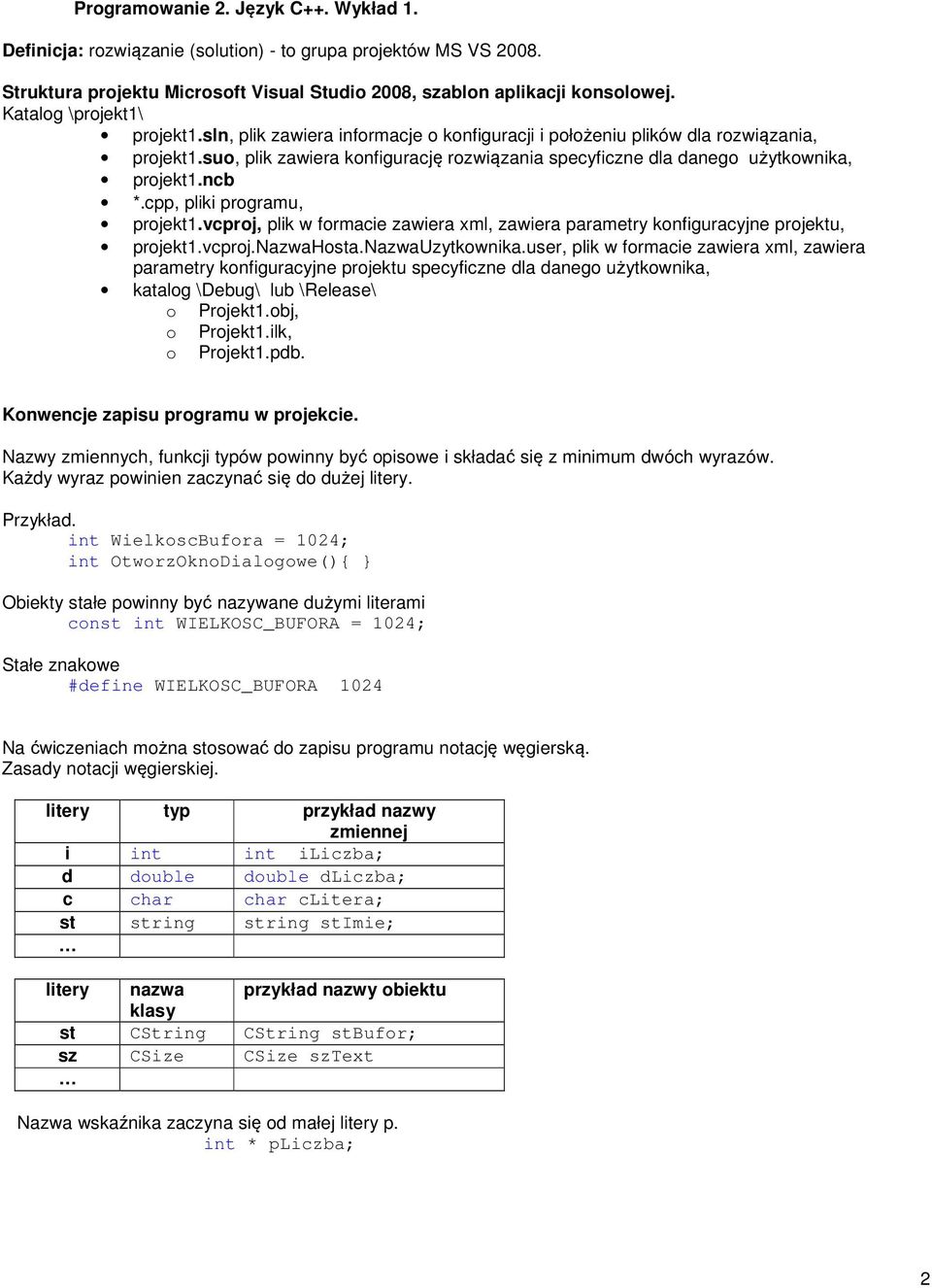 cpp, pliki programu, projekt1.vcproj, plik w formacie zawiera xml, zawiera parametry konfiguracyjne projektu, projekt1.vcproj.nazwahosta.nazwauzytkownika.