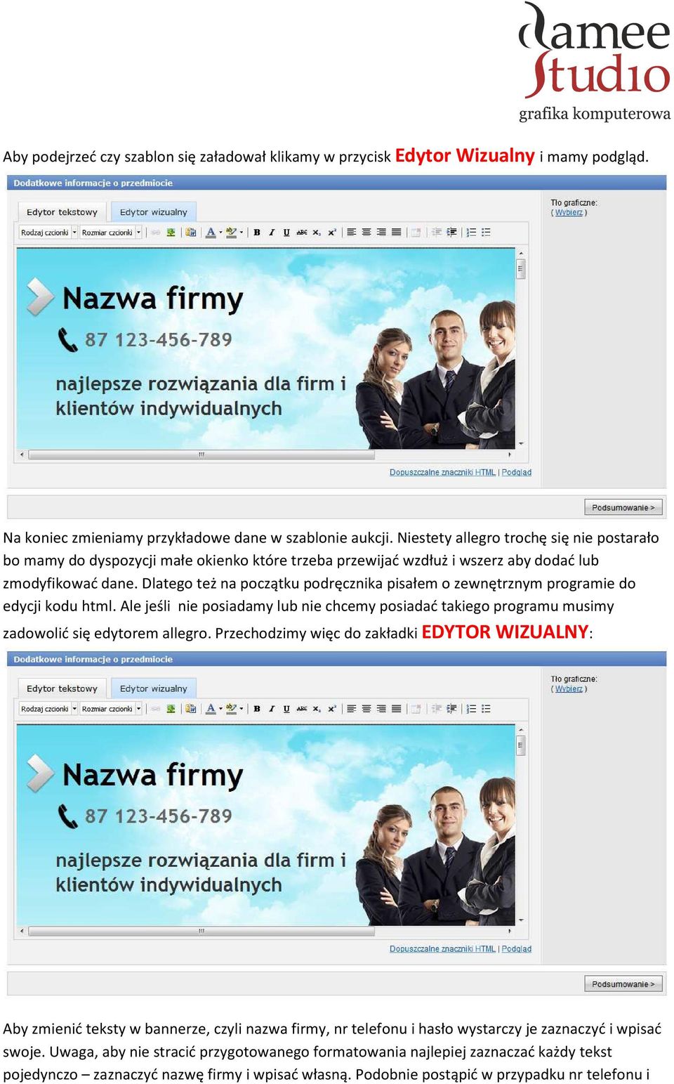 Dlatego też na początku podręcznika pisałem o zewnętrznym programie do edycji kodu html. Ale jeśli nie posiadamy lub nie chcemy posiadać takiego programu musimy zadowolić się edytorem allegro.