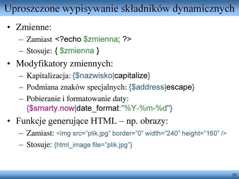 specjalnych: {$address escape} Pobieranie i formatowanie daty: {$smarty.