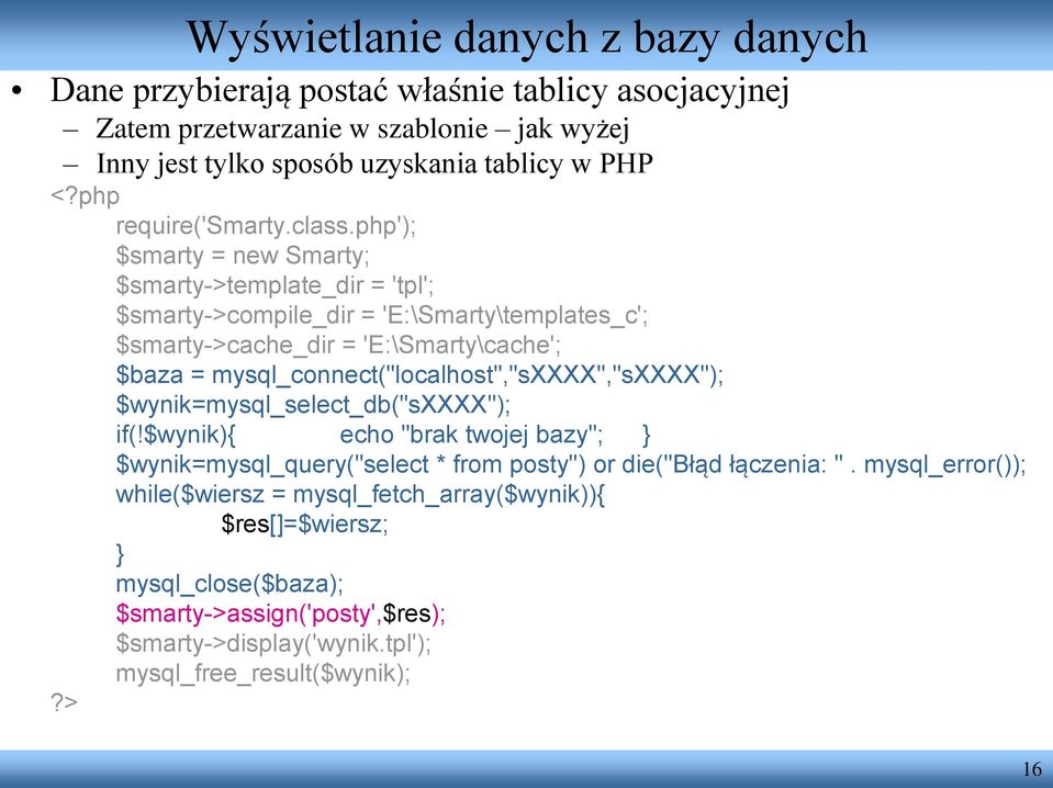 php'); $smarty = new Smarty; $smarty->template_dir = 'tpl'; $smarty->compile_dir = 'E:\Smarty\templates_c'; $smarty->cache_dir = 'E:\Smarty\cache'; $baza =