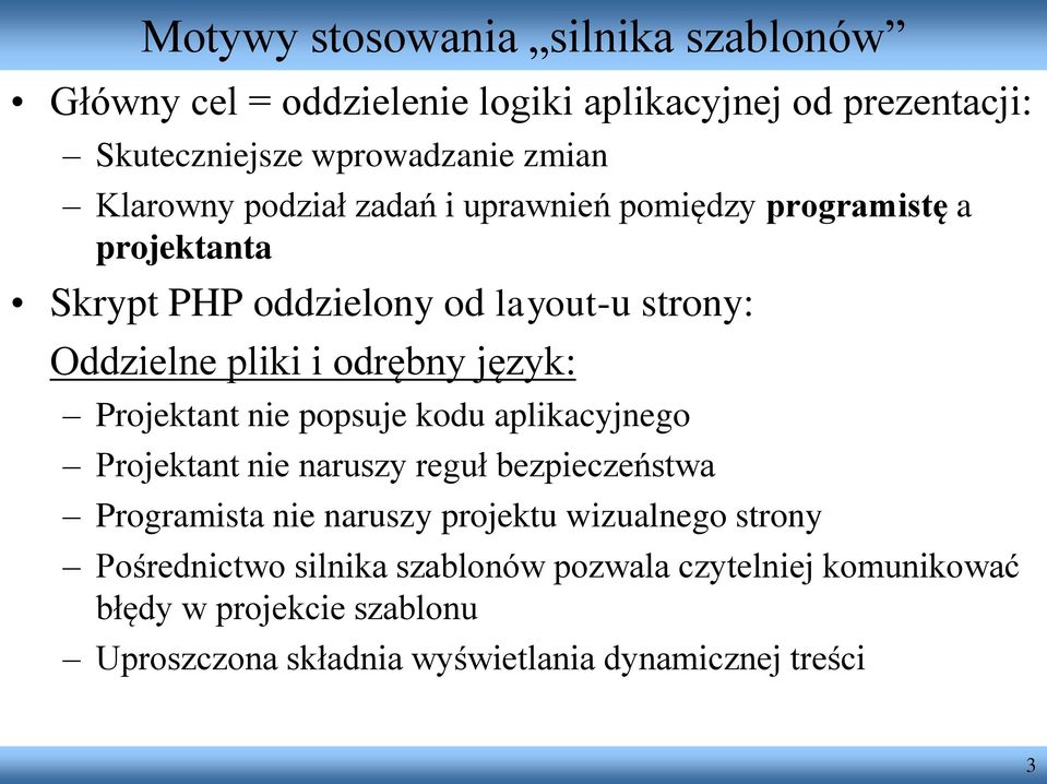 język: Projektant nie popsuje kodu aplikacyjnego Projektant nie naruszy reguł bezpieczeństwa Programista nie naruszy projektu wizualnego