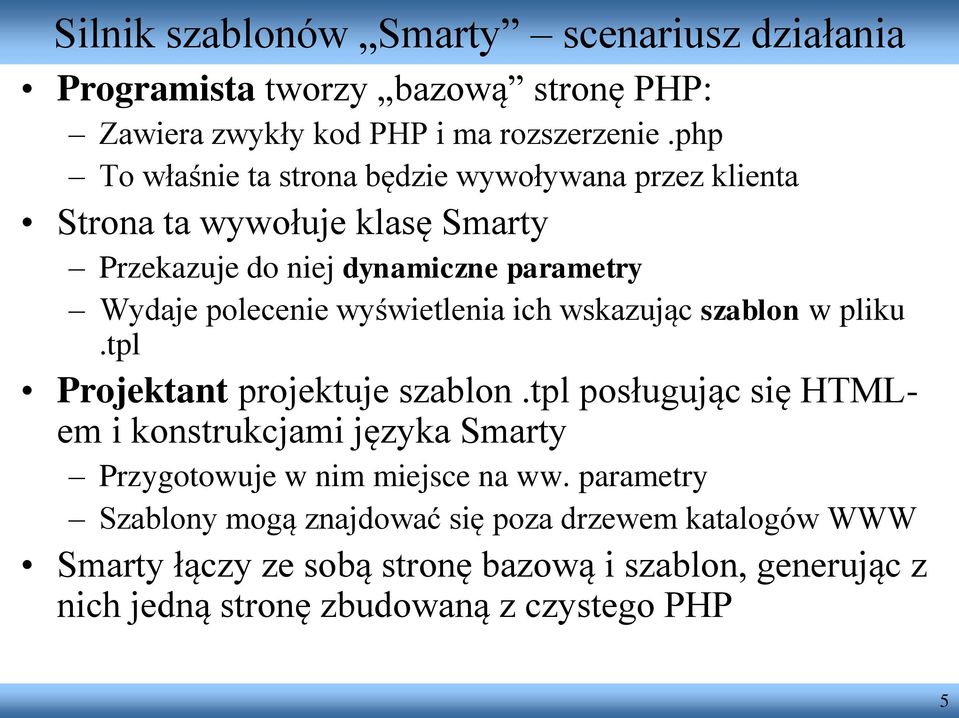 wyświetlenia ich wskazując szablon w pliku.tpl Projektant projektuje szablon.