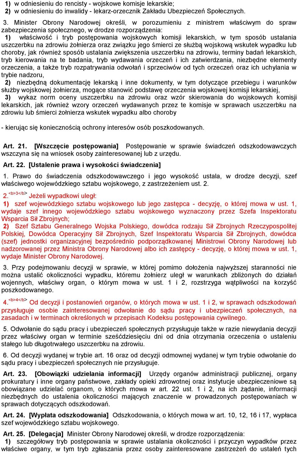 w tym sposób ustalania uszczerbku na zdrowiu żołnierza oraz związku jego śmierci ze służbą wojskową wskutek wypadku lub choroby, jak również sposób ustalania zwiększenia uszczerbku na zdrowiu,