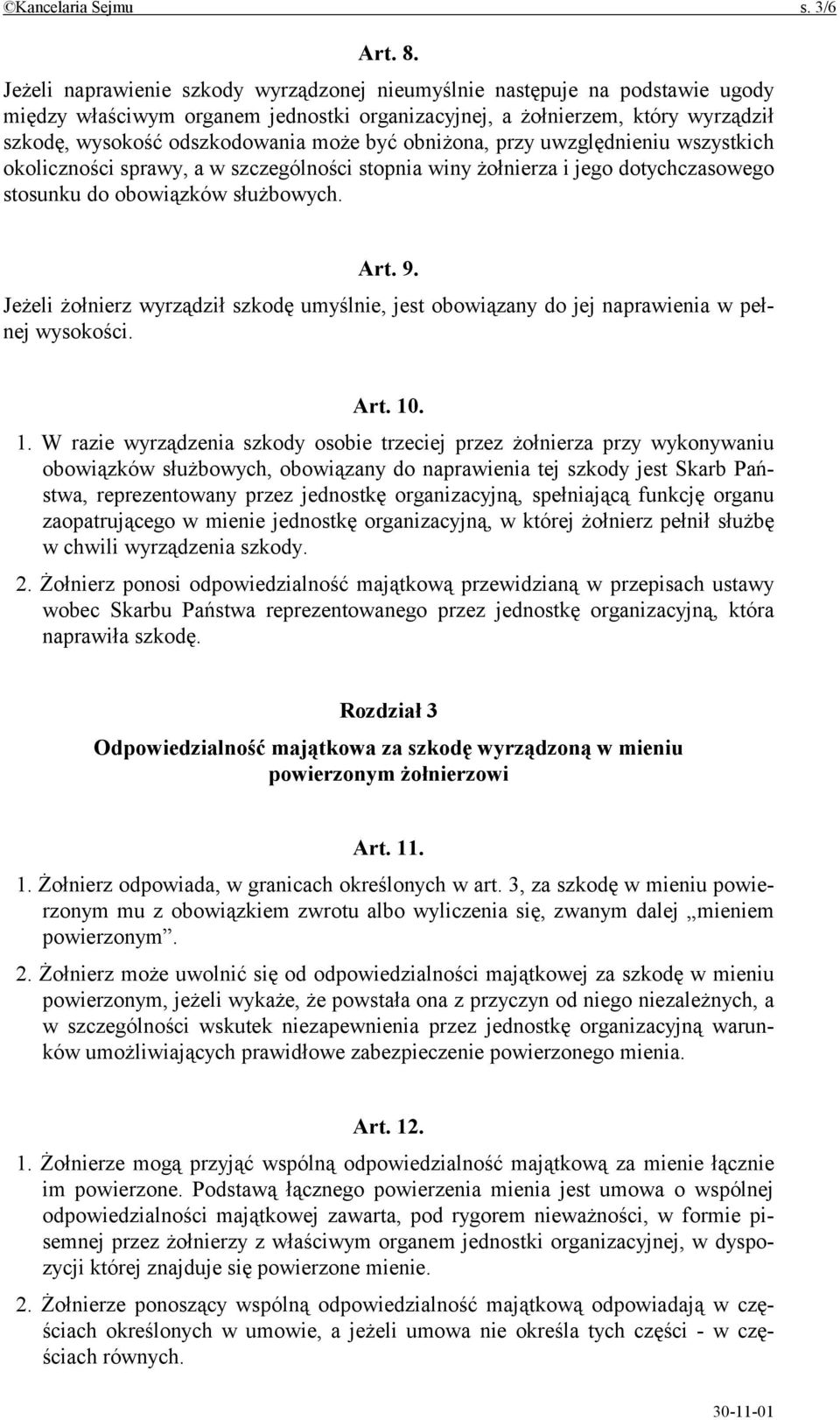 obniżona, przy uwzględnieniu wszystkich okoliczności sprawy, a w szczególności stopnia winy żołnierza i jego dotychczasowego stosunku do obowiązków służbowych. Art. 9.