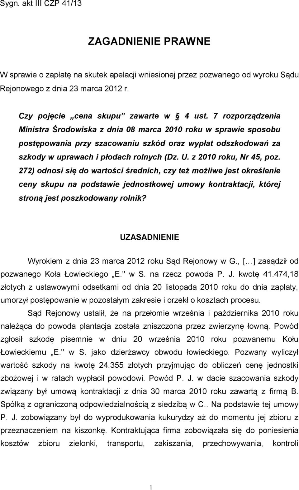 z 2010 roku, Nr 45, poz. 272) odnosi się do wartości średnich, czy też możliwe jest określenie ceny skupu na podstawie jednostkowej umowy kontraktacji, której stroną jest poszkodowany rolnik?