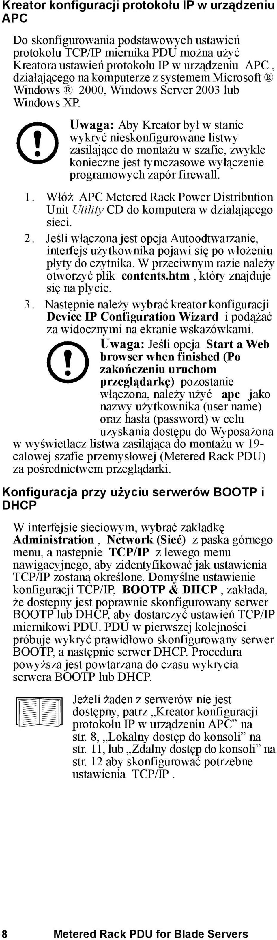 Uwaga: Aby Kreator był w stanie wykryć nieskonfigurowane listwy zasilające do montażu w szafie, zwykle konieczne jest tymczasowe wyłączenie programowych zapór firewall. 1.