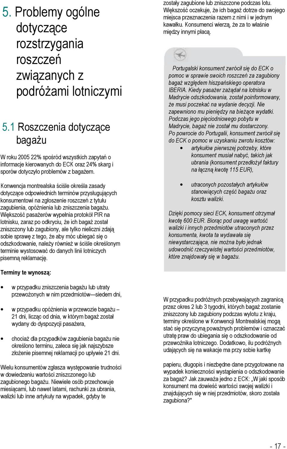 Konwencja montrealska ściśle określa zasady dotyczące odpowiednich terminów przysługujących konsumentowi na zgłoszenie roszczeń z tytułu zagubienia, opóźnienia lub zniszczenia bagażu.