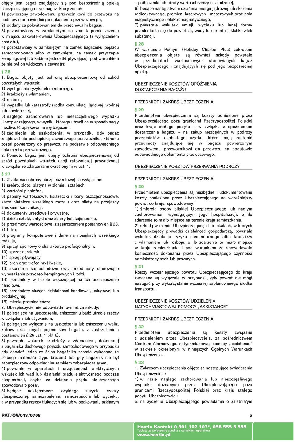 na zamek baga niku pojazdu samochodowego albo w zamkni tej na zamek przyczepie kempingowej lub kabinie jednostki p ywajàcej, pod warunkiem e nie by on widoczny z zewnàtrz. 26 1.