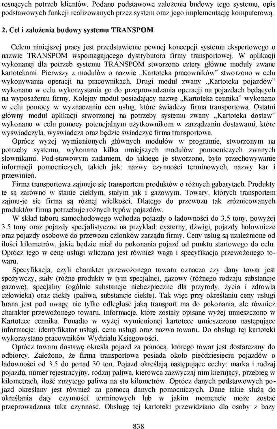 W aplikacji wykonanej dla potrzeb systemu TRANSPOM stworzono cztery główne moduły zwane kartotekami.