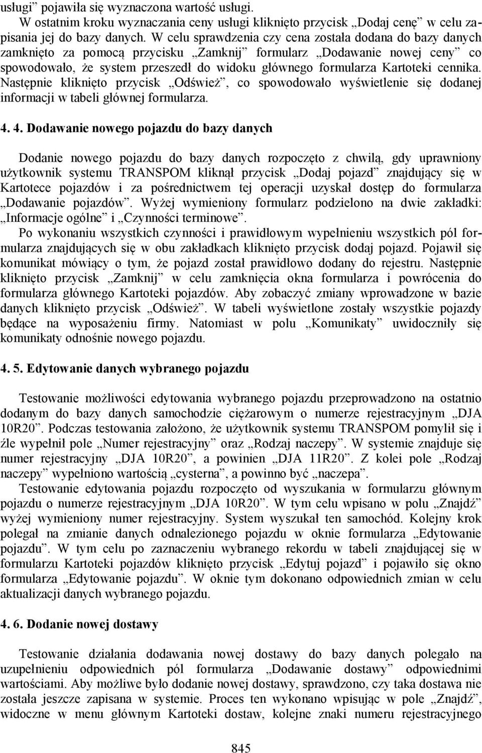 Kartoteki cennika. Następnie kliknięto przycisk Odśwież, co spowodowało wyświetlenie się dodanej informacji w tabeli głównej formularza. 4.