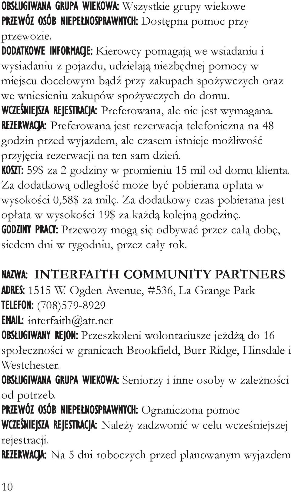 domu. WCZEŚNIEJSZA REJESTRACJA: Preferowana, ale nie jest wymagana.