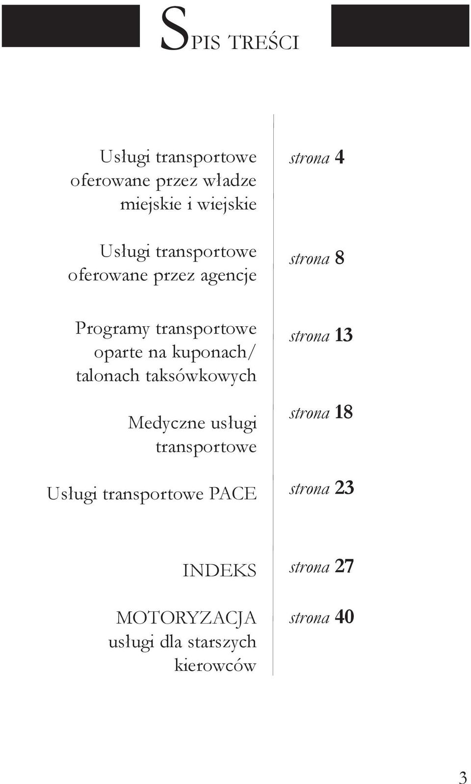 taksówkowych Medyczne usługi transportowe Usługi transportowe PACe strona 4 strona 8