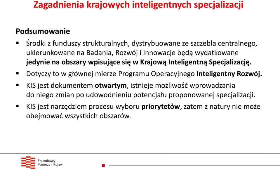 Dotyczy to w głównej mierze Programu Operacyjnego Inteligentny Rozwój.