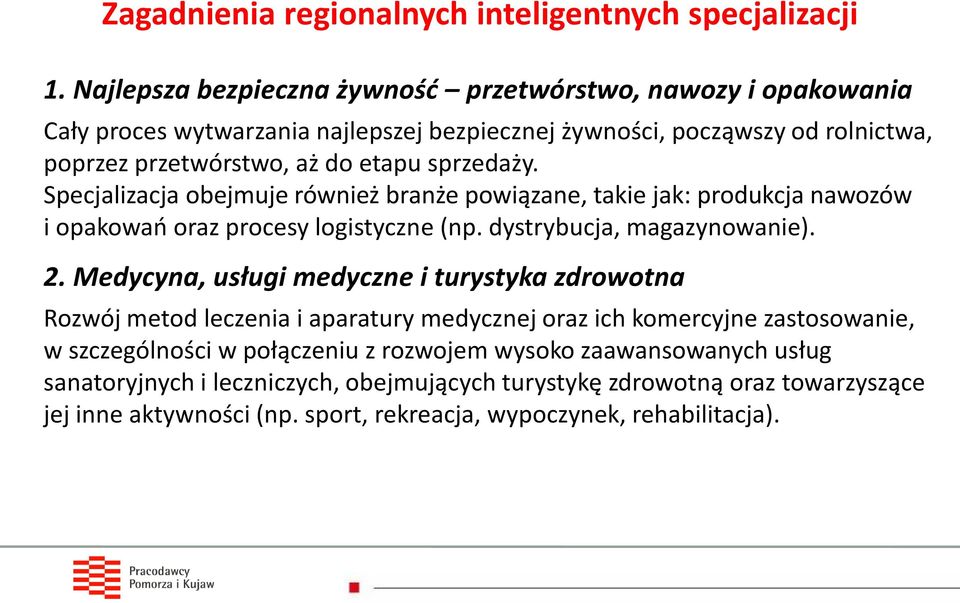 sprzedaży. Specjalizacja obejmuje również branże powiązane, takie jak: produkcja nawozów i opakowań oraz procesy logistyczne (np. dystrybucja, magazynowanie). 2.