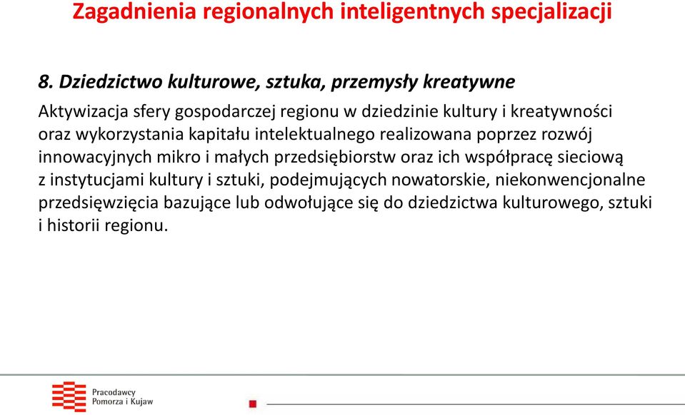 oraz wykorzystania kapitału intelektualnego realizowana poprzez rozwój innowacyjnych mikro i małych przedsiębiorstw oraz ich