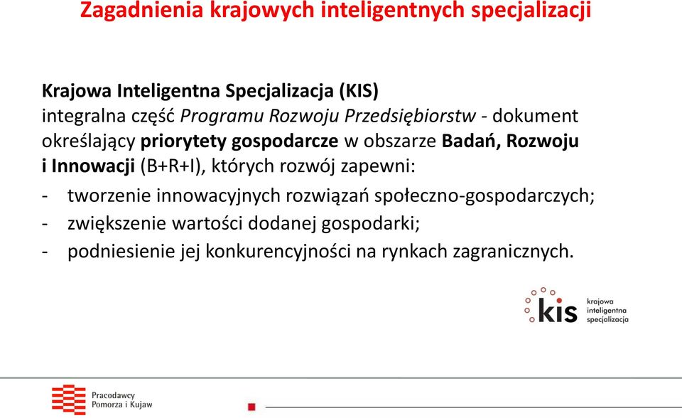 Rozwoju i Innowacji (B+R+I), których rozwój zapewni: - tworzenie innowacyjnych rozwiązań