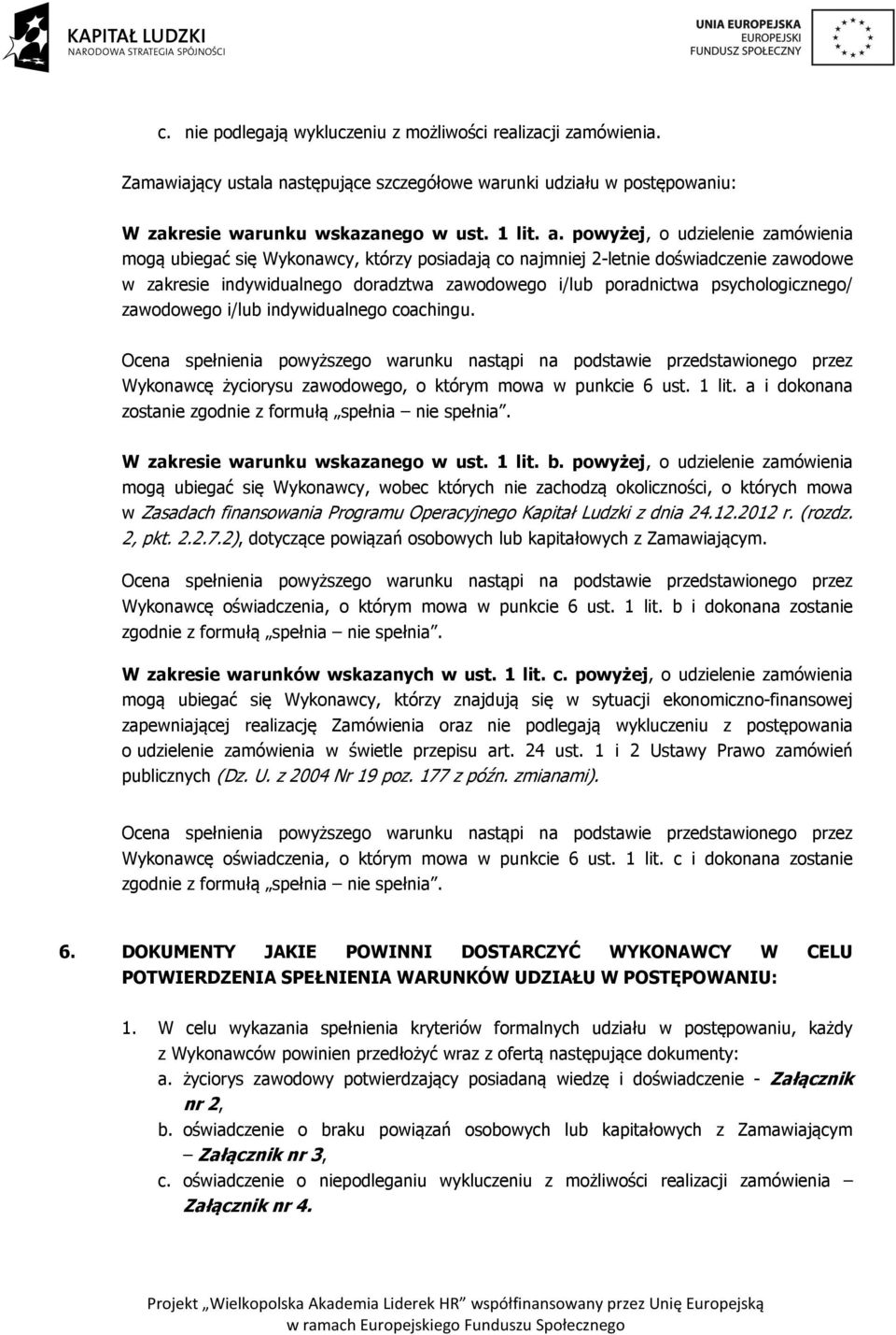psychologicznego/ zawodowego i/lub indywidualnego coachingu.