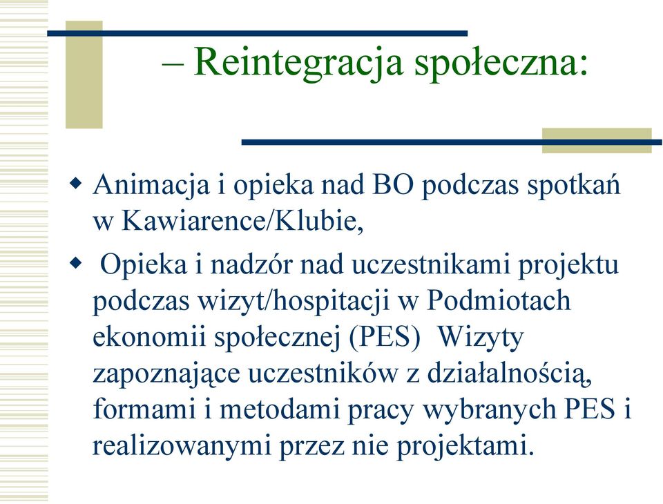 wizyt/hospitacji w Podmiotach ekonomii społecznej (PES) Wizyty zapoznające