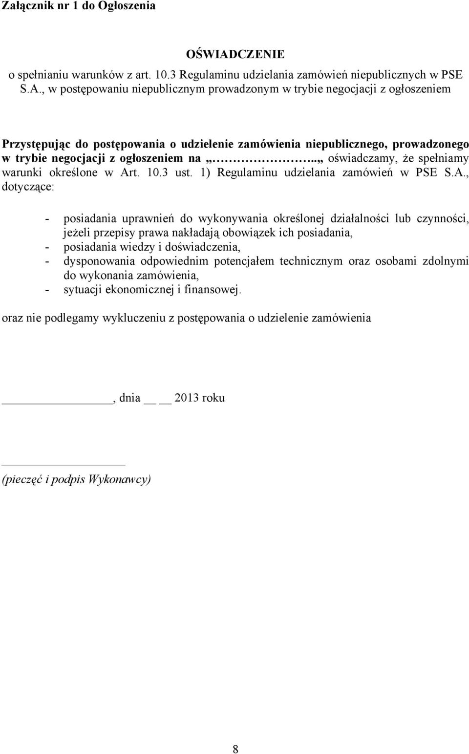 , w postępowaniu niepublicznym prowadzonym w trybie negocjacji z ogłoszeniem Przystępując do postępowania o udzielenie zamówienia niepublicznego, prowadzonego w trybie negocjacji z ogłoszeniem na.