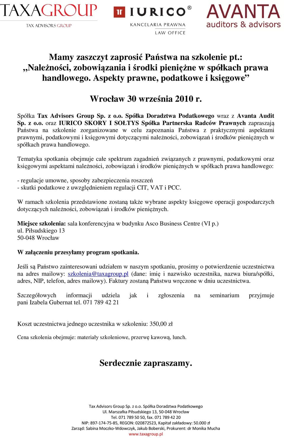 o. oraz IURICO SKORY I SOŁTYS Spółka Partnerska Radców Prawnych zapraszają Państwa na szkolenie zorganizowane w celu zapoznania Państwa z praktycznymi aspektami prawnymi, podatkowymi i księgowymi