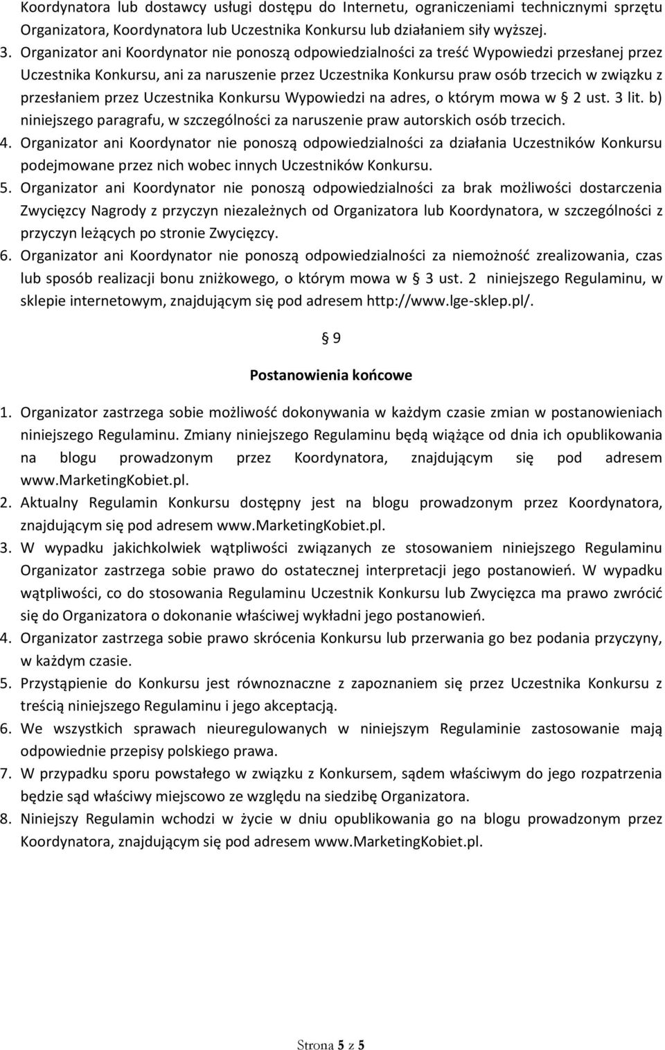 przesłaniem przez Uczestnika Konkursu Wypowiedzi na adres, o którym mowa w 2 ust. 3 lit. b) niniejszego paragrafu, w szczególności za naruszenie praw autorskich osób trzecich. 4.