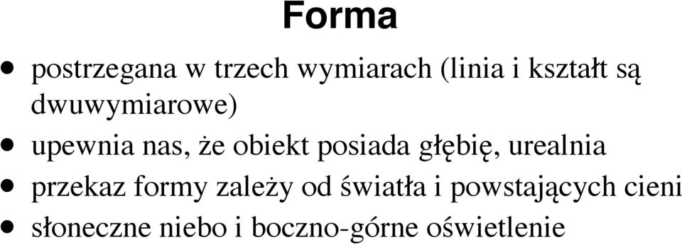 głębię, urealnia przekaz formy zależy od światła i