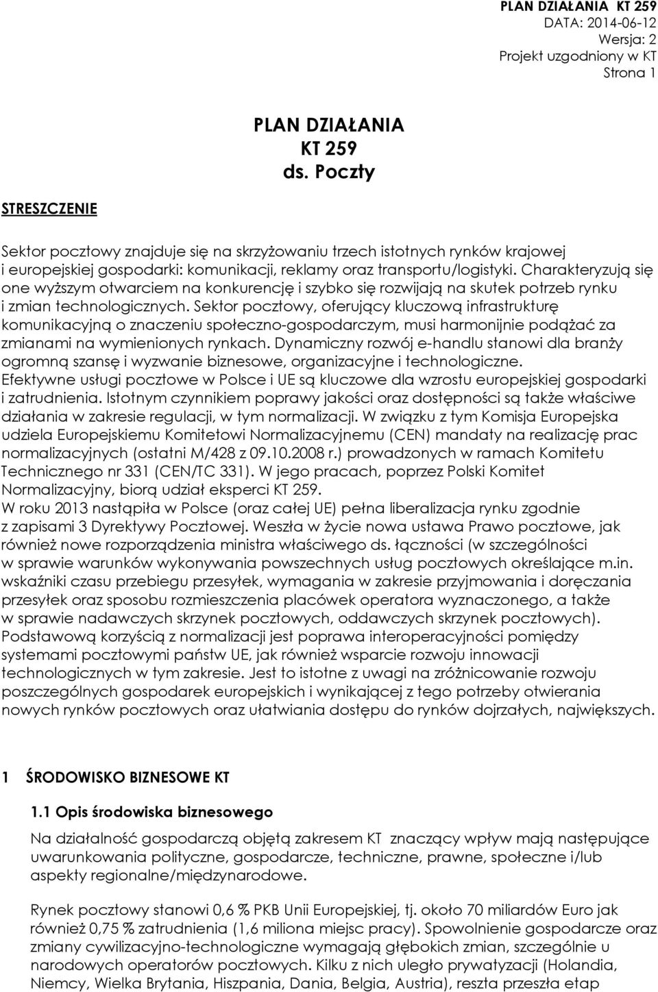 Charakteryzują się one wyższym otwarciem na konkurencję i szybko się rozwijają na skutek potrzeb rynku i zmian technologicznych.