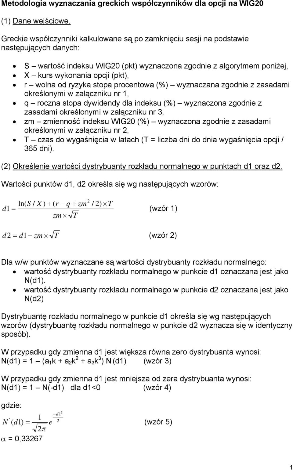 wolna od ryzyka stopa procentowa (%) wyznaczana zgodnie z zasadami określonymi w załączniku nr 1, q roczna stopa dla indeksu (%) wyznaczona zgodnie z zasadami określonymi w załączniku nr 3, zm