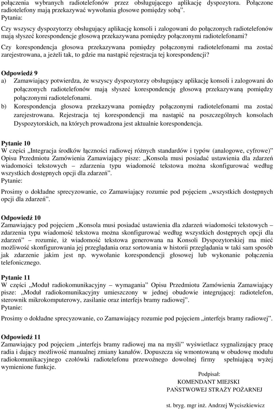 Czy korespondencja głosowa przekazywana pomiędzy połączonymi radiotelefonami ma zostać zarejestrowana, a jeżeli tak, to gdzie ma nastąpić rejestracja tej korespondencji?
